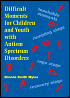 Difficult Moments for Children and Youth with Autism Spectrum Disorders by Brenda Smith Myles: Book Cover