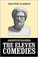 The Eleven Comedies by Aristophanes