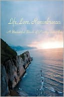 Life, Love, Remembrances: An Illustrated Book of Poetry
