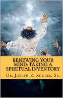 Renewing Your Mind: Taking A Spiritual Inventory: Transforming for Spiritual Engagement