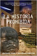 La historia prohibida: Las tecnologías prehistóricas, la intervención extraterrestre y la información sobre los verdaderos orígenes de la civilización