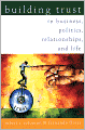 Building Trust: In Business, Politics, Relationships, and Life