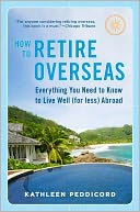 How to Retire Overseas by Kathleen Peddicord: Book Cover