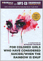 For Colored Girls Who Have Considered Suicide/When the Rainbow is Enuf
