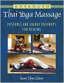 Advanced Thai Yoga Massage: Postures and Energy Pathways for Healing