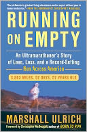 Running on Empty: An Ultramarathoner's Story of Love, Loss, and a Record-Setting Run Across America