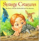 Strange Creatures: The Story of Walter Rothschild and His Museum