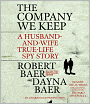 The Company We Keep: A Husband-and-Wife True-Life Spy Story