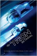 Tron: Betrayal: An Original Graphic Novel Prequel to Tron: Legacy