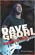 Dave Grohl: Nothing to Lose (4th Edition)