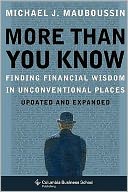 More Than You Know: Finding Financial Wisdom in Unconventional Places (Updated and Expanded)