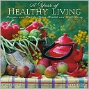 2012 Year of Healthy Living: Recipes and Tips for Your Health and Well Being Wall Calendar