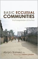 Basic Ecclesial Communities: The Evangelization of the Poor