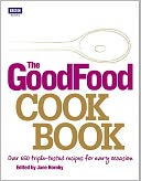 The Good Food Cook Book: Over 650 Triple-tested Recipes for Every Occasion