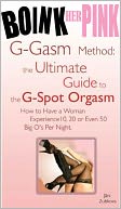 Boink Her Pink: Guide to the Female G-spot Orgasm (G-gasms), Female Ejaculation (Squirting) and Total Sexual Satisfaction (A Happy Wife is a Happy Life)