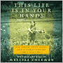 This Life Is in Your Hands: One Dream, Sixty Acres, and a Family Undone