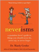 Neverisms: A Quotation Lover's Guide to Things You Should Never Do, Never Say, or Never Forget