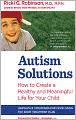 Autism Solutions: How to Create a Healthy and Meaningful Life for Your Child