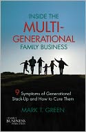 Inside the Multi-Generational Family Business: Nine Symptoms of Generational Stack-Up and How to Cure Them