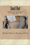 Soul Rot: And the Life and Times of the Perfect Black Man