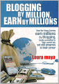 Blogging by Million , Earn By Millions: How the Young Savvies Earn Millions by Blogging, Totally Committed to Their Current Job, Yet Still Progress in Their Career