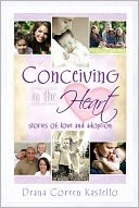 download Conceiving in the Heart : Stories of Love and Adoption book