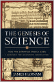 The Genesis of Science: How the Christian Middle Ages Launched the Scientific Revolution