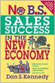 No B.S. Sales Success In The New Economy