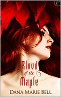 Blood of the Maple by Dana Marie Bell: NOOK Book Cover