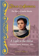 A Light in the Storm: The Civil War Diary of Amelia Martin, Fenwick Island, Delaware, 1861 (Dear America Series)