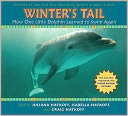 Winter's Tail: How One Little Dolphin Learned to Swim Again