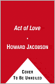 The Act of Love: A Novel