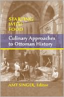 Starting with Food: Culinary Approaches to Ottoman History