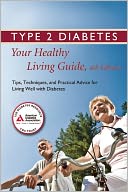 Type 2 Diabetes: Your Healthy Living Guide: Tips, Techniques, and Practical Advice for Living Well with Diabetes
