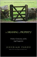 The Meaning of Property: Freedom, Community, and the Legal Imagination