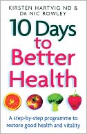 10 Days to Better Health: A Step-by-Step Programme to Restore Good Health and Vitality