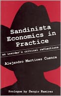 Sandinista Economics in Practice: An Insider's Critical Reflections
