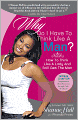 Why Do I Have To Think Like A Man?: How To Think Like A Lady And Still Get The Man