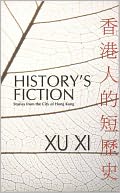 History's Fiction: Stories from the City of Hong Kong