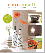 Eco Craft: Recycle, Recraft, Restyle