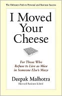 I Moved Your Cheese: For Those Who Refuse to Live as Mice in Someone Else's Maze