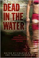 Dead in the Water: An Anthology of Canadian Mystery Fiction