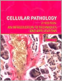 Cellular Pathology: An Introduction to Techniques and Applications