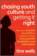 Chasing Youth Culture and Getting it Right: How Your Business Can Profit by Tapping Today's Most Powerful Trendsetters and Tastemakers