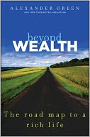 Beyond Wealth: The Road Map to a Rich Life