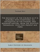 The Regiment Of The Church As It Is Agreable With Scriptures, All Antiquities Of The Fathers, And Moderne Writers, From The Apostles Themselues, Vnto This Present Age. (1606)