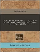 Reasons Monarchie. Set Forth By Robert Mason Of Lincolnes Inne Gent (1602)