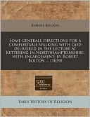 Some Generall Directions For A Comfortable Walking With God Deliuered In The Lecture At Kettering In Northhamptonshire, With Enlargement