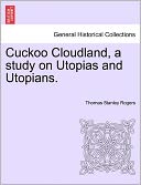 Cuckoo Cloudland, A Study On Utopias And Utopians.