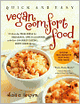 Quick & Easy Vegan Comfort Food: 65 Everyday Meal Ideas for Breakfast, Lunch and Dinner with Over 150 Great-Tasting, Down-Home Recipes
